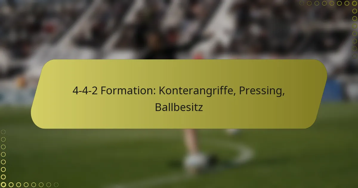 4-4-2 Formation: Konterangriffe, Pressing, Ballbesitz