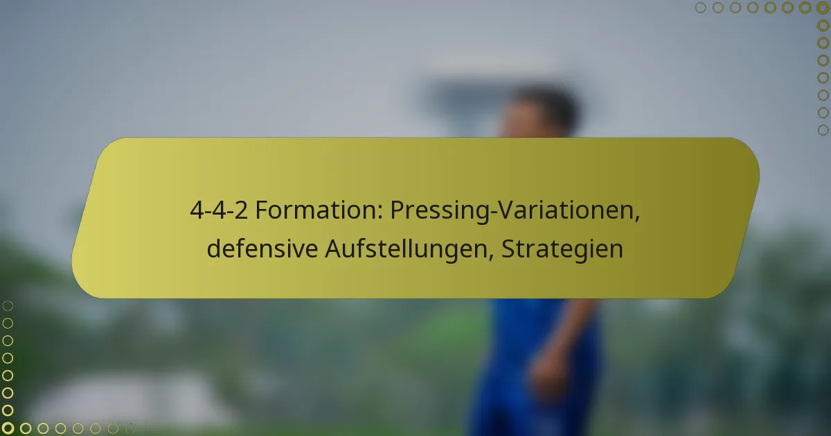 4-4-2 Formation: Pressing-Variationen, defensive Aufstellungen, Strategien