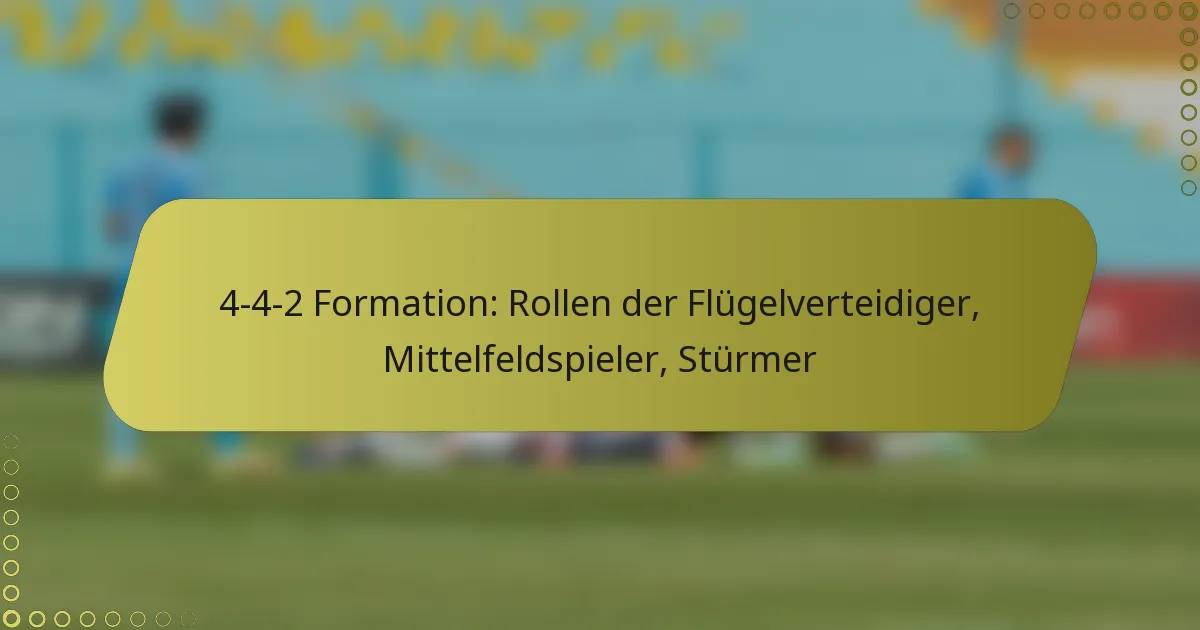 4-4-2 Formation: Rollen der Flügelverteidiger, Mittelfeldspieler, Stürmer