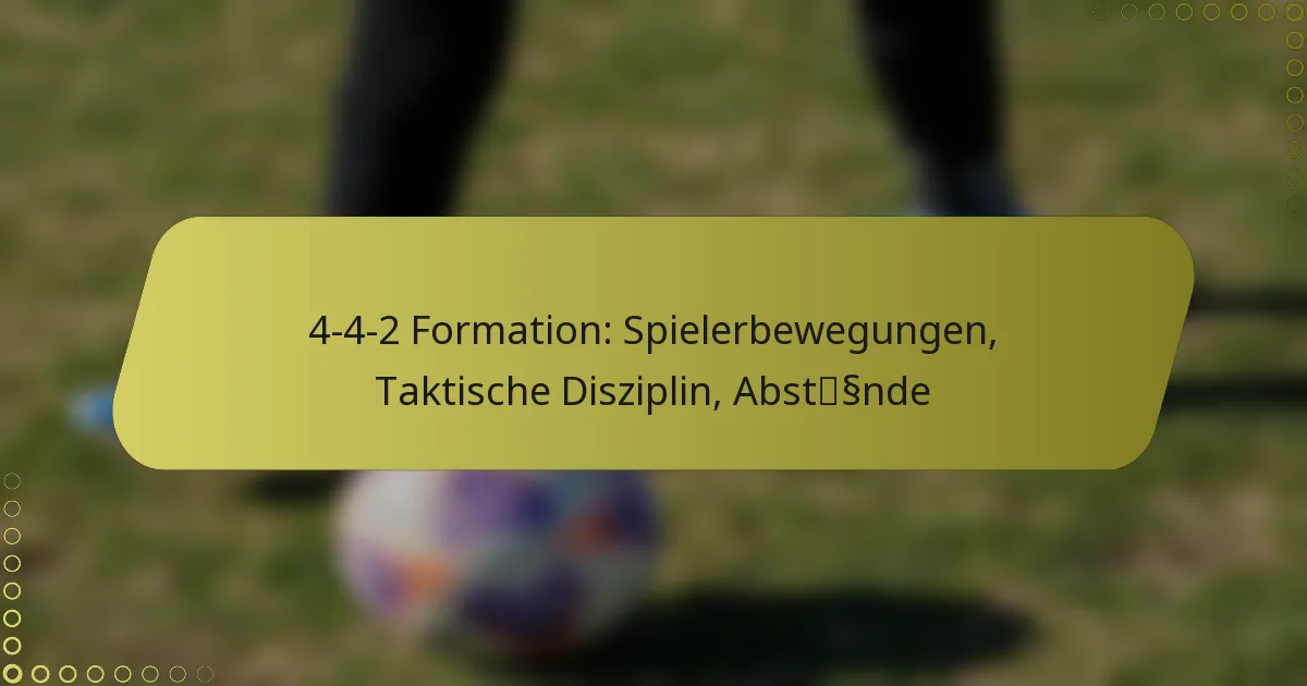 4-4-2 Formation: Spielerbewegungen, Taktische Disziplin, Abstände