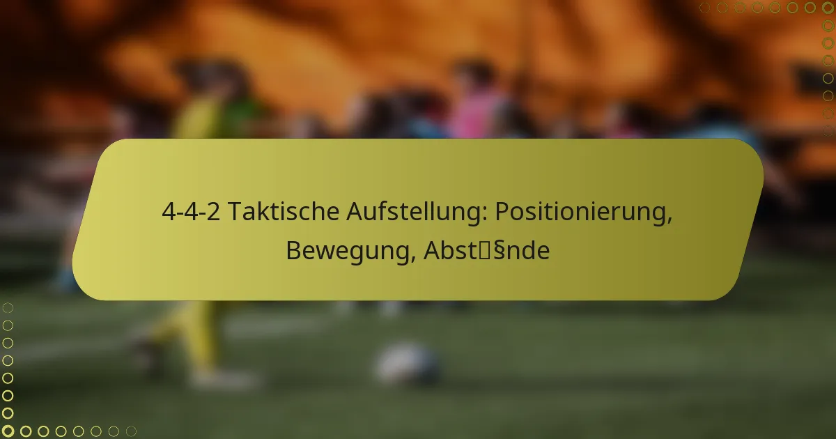 4-4-2 Taktische Aufstellung: Positionierung, Bewegung, Abstände