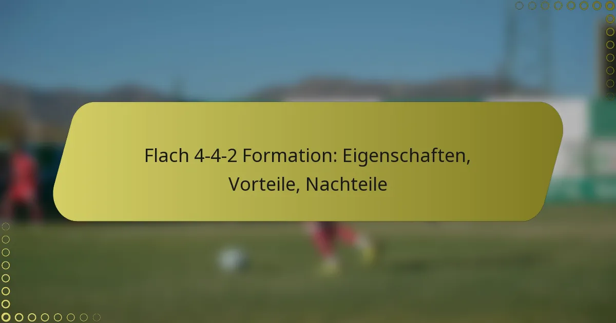 Flach 4-4-2 Formation: Eigenschaften, Vorteile, Nachteile