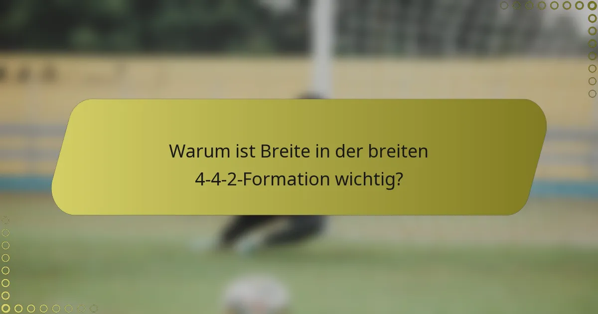 Warum ist Breite in der breiten 4-4-2-Formation wichtig?