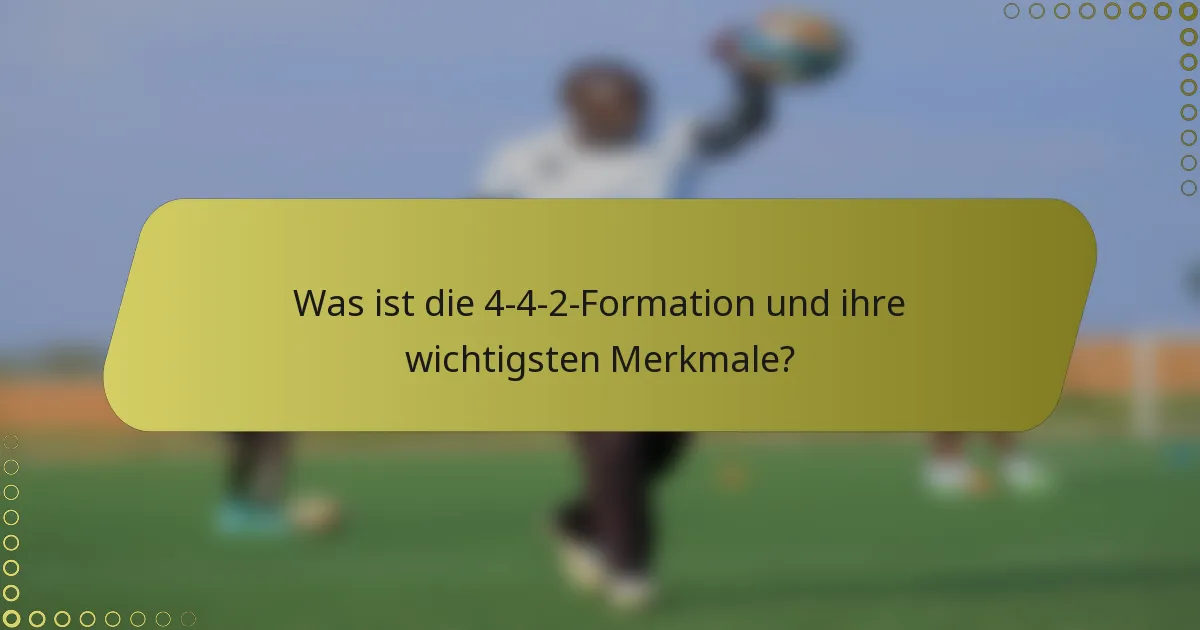 Was ist die 4-4-2-Formation und ihre wichtigsten Merkmale?