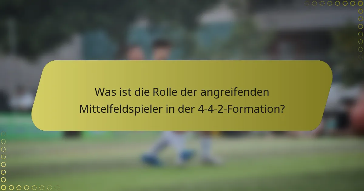 Was ist die Rolle der angreifenden Mittelfeldspieler in der 4-4-2-Formation?