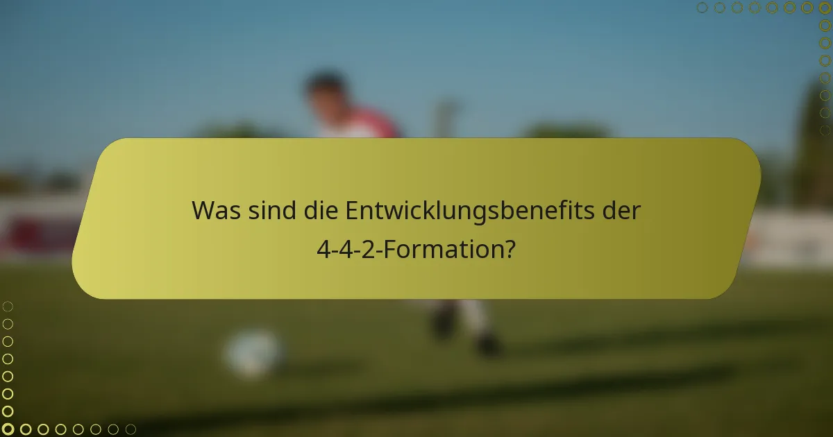 Was sind die Entwicklungsbenefits der 4-4-2-Formation?