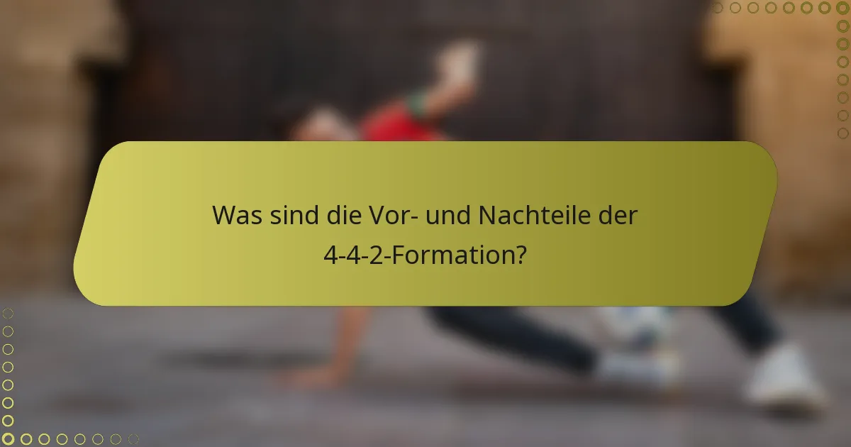 Was sind die Vor- und Nachteile der 4-4-2-Formation?
