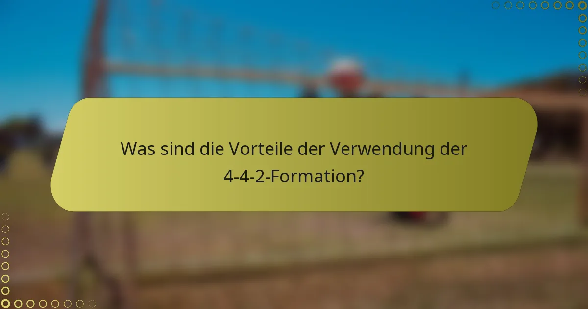 Was sind die Vorteile der Verwendung der 4-4-2-Formation?