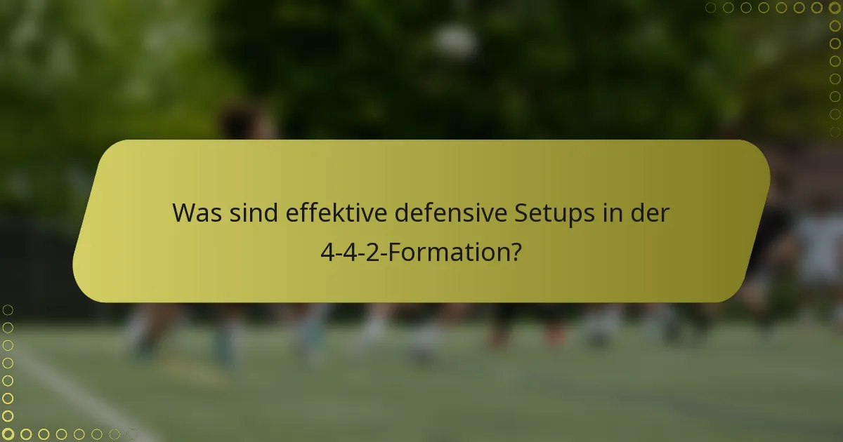 Was sind effektive defensive Setups in der 4-4-2-Formation?