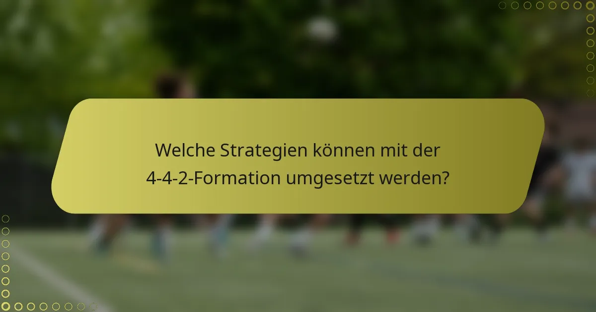 Welche Strategien können mit der 4-4-2-Formation umgesetzt werden?