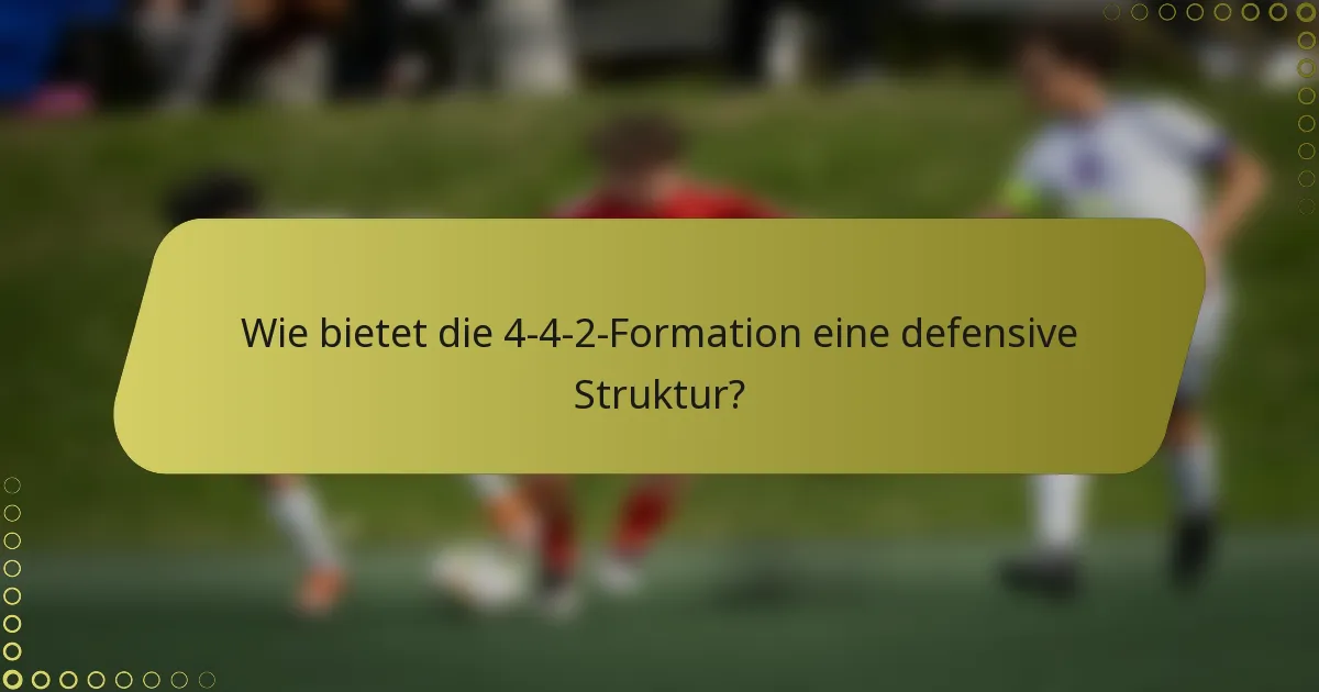 Wie bietet die 4-4-2-Formation eine defensive Struktur?