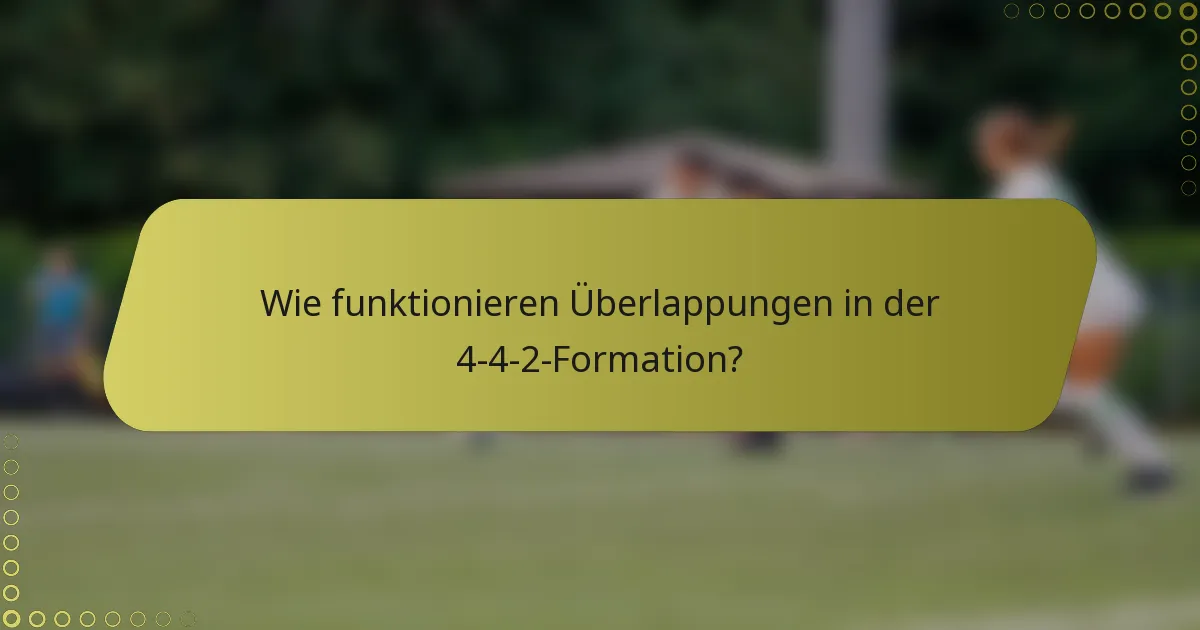 Wie funktionieren Überlappungen in der 4-4-2-Formation?