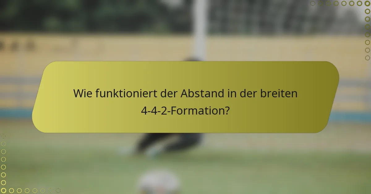 Wie funktioniert der Abstand in der breiten 4-4-2-Formation?