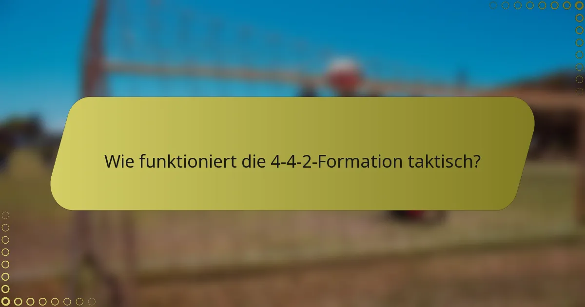 Wie funktioniert die 4-4-2-Formation taktisch?
