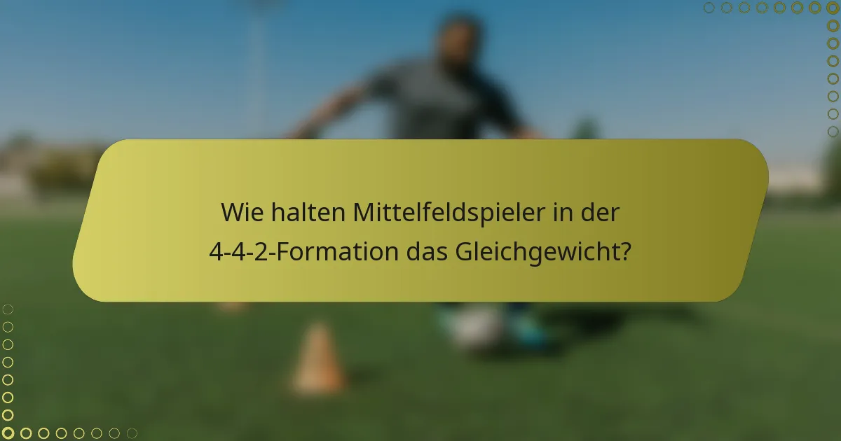 Wie halten Mittelfeldspieler in der 4-4-2-Formation das Gleichgewicht?