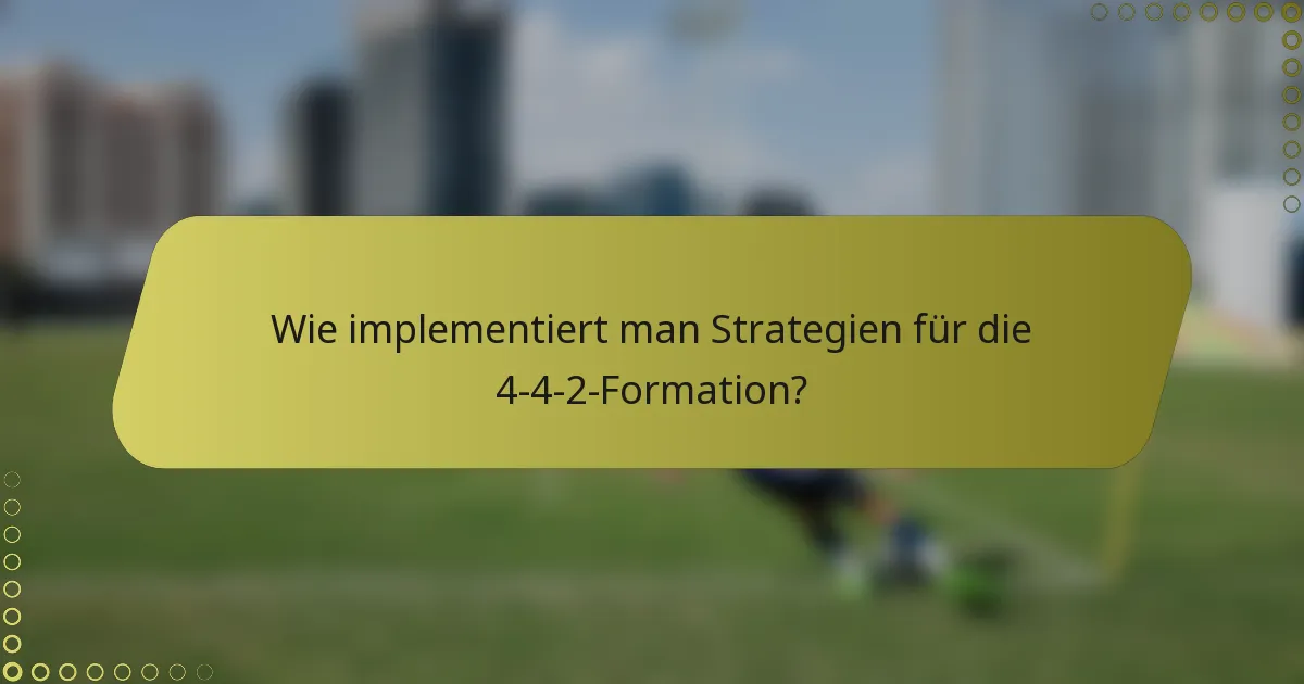 Wie implementiert man Strategien für die 4-4-2-Formation?