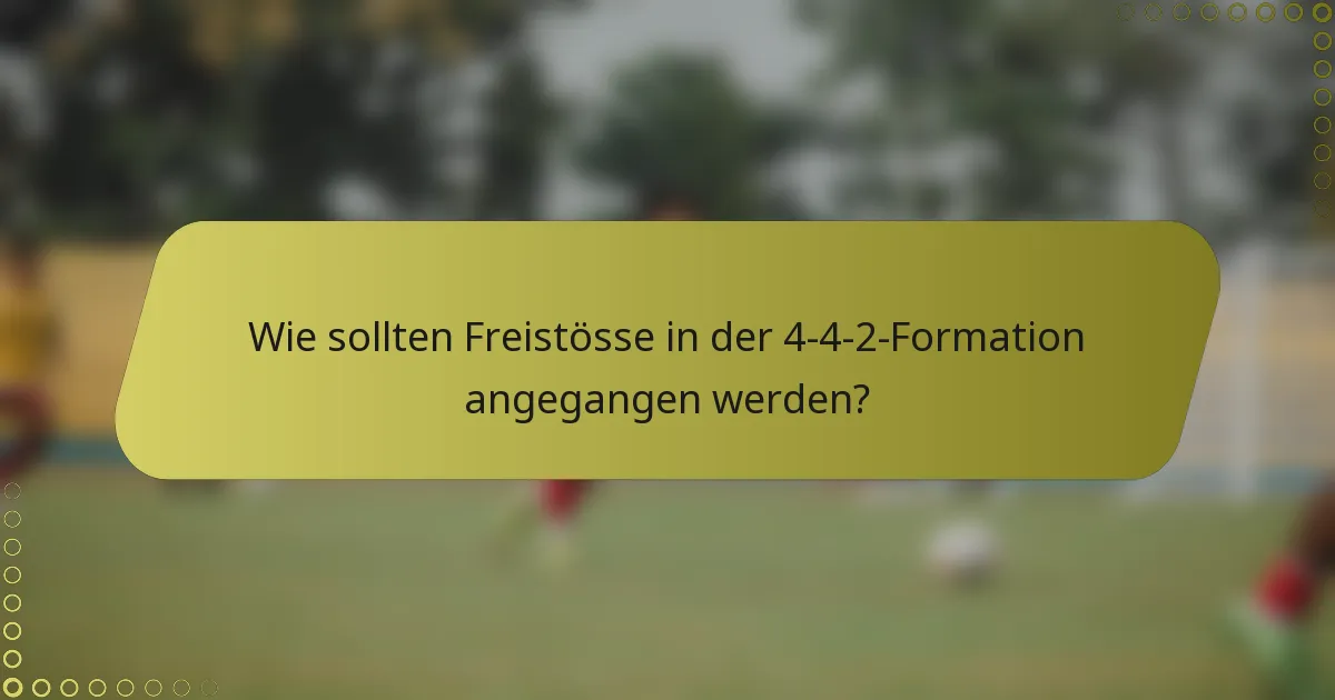 Wie sollten Freistösse in der 4-4-2-Formation angegangen werden?