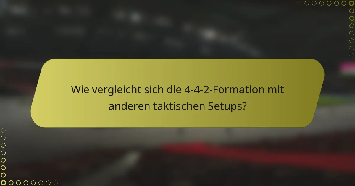 Wie vergleicht sich die 4-4-2-Formation mit anderen taktischen Setups?